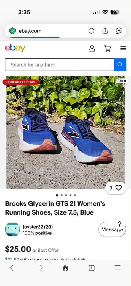 May be an image of shoes and text that says '3:35 ebay.com ebay Search for anything 18 VIEWED TODAY 1of6 3 ····· Brooks Glycerin GTS 21 Women's Running Shoes, Size 7.5, Blue joyster22 (20) 100% positive ? Messaye $25.00 or Best Offer ゆつつ 50 writh nnunan a nan mado Drinndatrile Drinn Antrile'