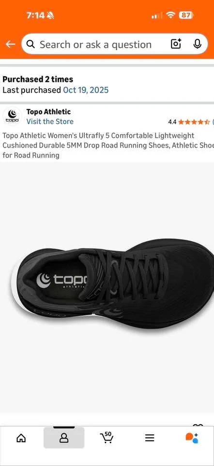 May be an image of shoes and text that says '7:14 A Search or ask a question Purchased times Last purchased Oct 19, 2025 EDPO Topo Athletic Visit the Store 4.4 4.4 opo Athletic Women's Ultrafly Comfortable Lightweight Cushioned Durable 5MM Drop Road Running Shoes, Athletic Sho for Road Running COPC'