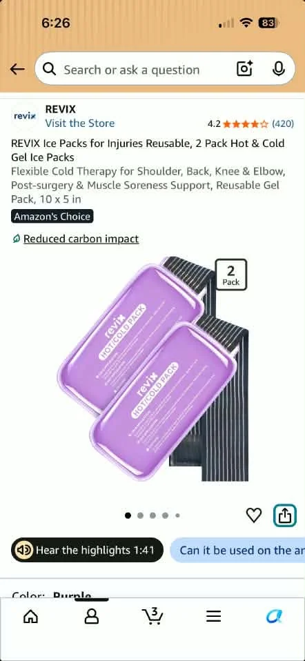 May be an image of phone and text that says '6:26 83 Search or ask a question revix REVIX Visit the Store 4.2 4.2 (420) REVIX Ice Packs for Injuries Reusable, 2 Pack Hot & Cold Gel Ice Packs Flexible Cold Therapy for Shoulder, Back, Knee & Elbow, Post-surgery Muscle Soreness Support, Reusable Gel Pack, 10x5in in Amazon's Choice Reduced_carbonimpact Reduced carbon 2 Pack revix ICOLD COLD PACK HOT revix ACK HOT HOT/COLD ক Hear the highlights 1:41 ច Can it be used on the color. Durnle 8'